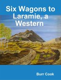 Six Wagons to Laramie, a Western (eBook, ePUB)