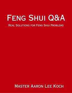 Feng Shui Q&A (eBook, ePUB) - Koch, Master Aaron Lee Feng Shui Q&A (eBook, ePUB) - Koch, Master Aaron Lee