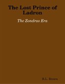 The Lost Prince of Ladron: The Zondras Era (eBook, ePUB) The Lost Prince of Ladron: The Zondras Era (eBook, ePUB)
