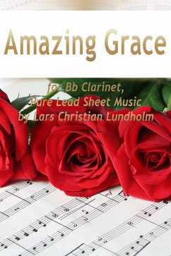 Cover Amazing Grace for Bb Clarinet, Pure Lead Sheet Music by Lars Christian Lundholm (eBook, ePUB)