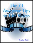 The 73 Awesome Tips to Edit Videos (eBook, ePUB)