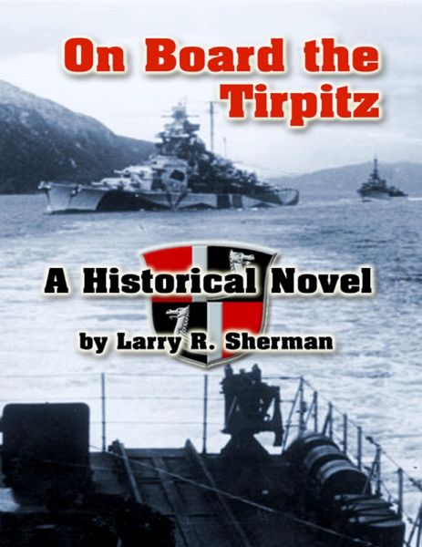 On Board the Tirpitz: A Historical Novel (eBook, ePUB) On Board the Tirpitz: A Historical Novel (eBook, ePUB)