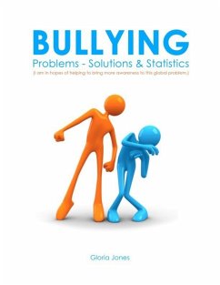 Bullying: Problems - Solutions & Statistics (eBook, ePUB) - Jones, Gloria