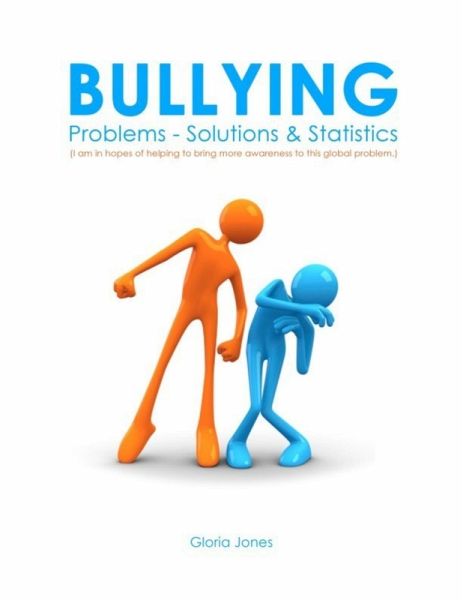 Bullying: Problems - Solutions & Statistics (eBook, ePUB) Bullying: Problems - Solutions & Statistics (eBook, ePUB)