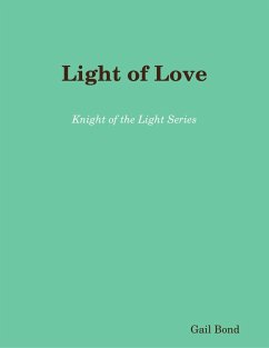 Light of Love: Knight of the Light Series (eBook, ePUB) - Bond, Gail