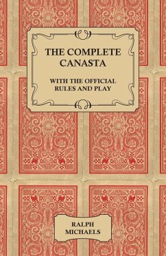 The Complete Canasta - With The Official Rules and Play (eBook, ePUB) - Michaels, Ralph