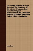 The Private Diary Of Dr. John Dee : And The Catalogue Of His Library Of Manuscripts, From The Original Manuscripts In The Ashmolean Museum At Oxford, And Trinity College Library, Cambridge (eBook, ePUB) The Private Diary Of Dr. John Dee : And The Catalogue Of His Library Of Manuscripts, From The Original Manuscripts In The Ashmolean Museum At Oxford, And Trinity College Library, Cambridge (eBook, ePUB)