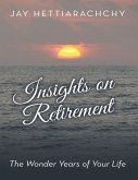 Insights On Retirement: The Wonder Years of Your Life (eBook, ePUB)