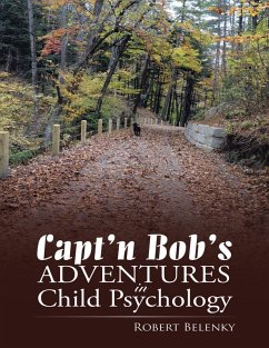 Capt'n Bob's Adventures In Child Psychology (eBook, ePUB) - Belenky, Robert