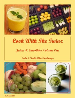 Cook With the Twinz Juices & Smoothies I (eBook, ePUB) - Akre-Deschamps, Sadie; Akre-Deschamps, Raelie