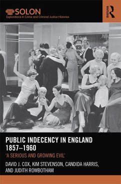Public Indecency in England 1857-1960 (eBook, ePUB) - Cox, David; Stevenson, Kim; Harris, Candida; Rowbotham, Judith