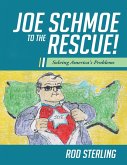 Joe Schmoe to the Rescue!: Solving America's Problems (eBook, ePUB)