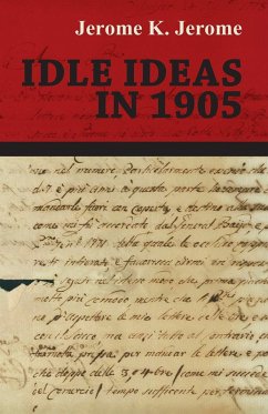 Idle Ideas in 1905 (eBook, ePUB) - Jerome, Jerome K.