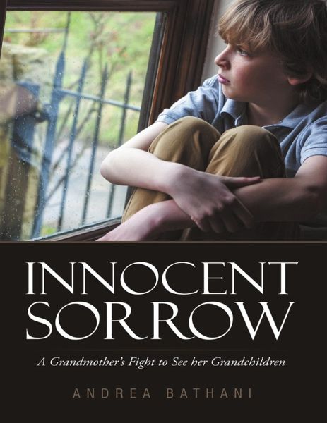 Innocent Sorrow: A Grandmother's Fight to See Her Grandchildren (eBook, ePUB) Innocent Sorrow: A Grandmother's Fight to See Her Grandchildren (eBook, ePUB)