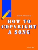 How to Copyright a Song (eBook, ePUB)
