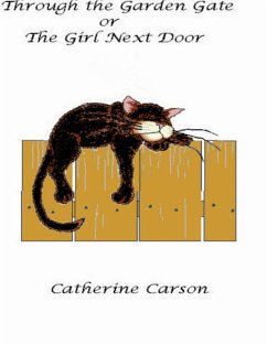 Through the Garden Gate or the Girl Next Door (eBook, ePUB) - Carson, Catherine