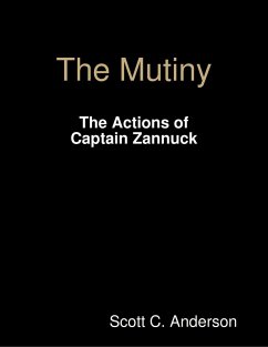 The Mutiny - The Actions of Captain Zannuck (eBook, ePUB) - Anderson, Scott C.