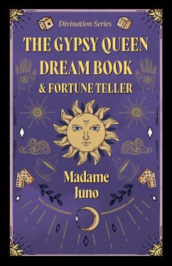 The Gypsy Queen Dream Book and Fortune Teller (Divination Series) (eBook, ePUB) - Juno, Madame