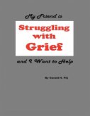 My Friend Is Struggling With Grief and I Want to Help (eBook, ePUB)