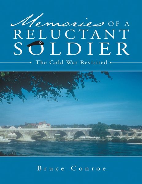 Memories of a Reluctant Soldier: The Cold War Revisited (eBook, ePUB) Memories of a Reluctant Soldier: The Cold War Revisited (eBook, ePUB)