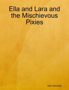 Ella and Lara and the Mischievous Pixies (eBook, ePUB) - Kennedy, John