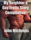 My Neighbor a Gay Erotic Story Compilation (eBook, ePUB)