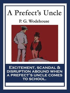 A Prefect's Uncle (eBook, ePUB) - Wodehouse, P. G.