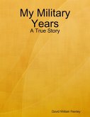 My Military Years: A True Story (eBook, ePUB)