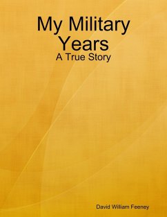 My Military Years: A True Story (eBook, ePUB) - Feeney, David William