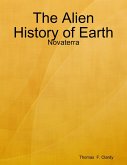 The Alien History of Earth: Novaterra (eBook, ePUB) The Alien History of Earth: Novaterra (eBook, ePUB)