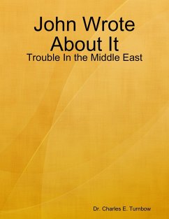 John Wrote About It: Trouble In the Middle East (eBook, ePUB) - Turnbow, Charles E.