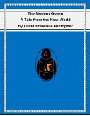 The Modern Golem: A Tale from the New World (eBook, ePUB) The Modern Golem: A Tale from the New World (eBook, ePUB)