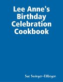 Lee Anne's Birthday Celebration Cookbook (eBook, ePUB)