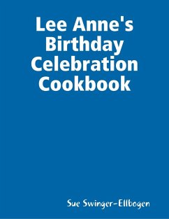 Lee Anne's Birthday Celebration Cookbook (eBook, ePUB) - Swinger-Ellbogen, Sue