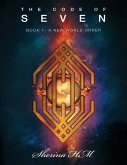 The Code of Seven: Book 1, a New World Order (eBook, ePUB) The Code of Seven: Book 1, a New World Order (eBook, ePUB)