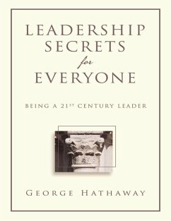 Leadership Secrets for Everyone: Being a 21st Century Leader (eBook, ePUB) - Hathaway, George