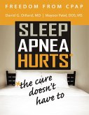 Freedom from Cpap: Sleep Apnea Hurts, the Cure Doesn't Have To (eBook, ePUB)