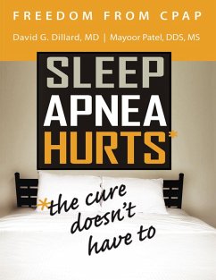 Freedom from Cpap: Sleep Apnea Hurts, the Cure Doesn't Have To (eBook, ePUB) - Dillard, David; Patel, Mayoor