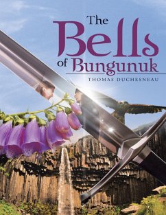 The Bells of Bungunuk (eBook, ePUB) - Duchesneau, Thomas