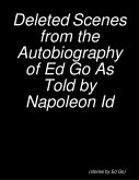 Deleted Scenes from the Autobiography of Ed Go As Told by Napoleon Id (eBook, ePUB)