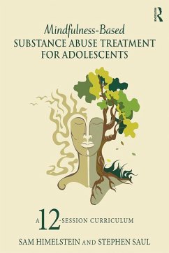 Mindfulness-Based Substance Abuse Treatment for Adolescents (eBook, ePUB) - Himelstein, Sam; Saul, Stephen