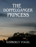 The Doppelganger Princess (eBook, ePUB) The Doppelganger Princess (eBook, ePUB)