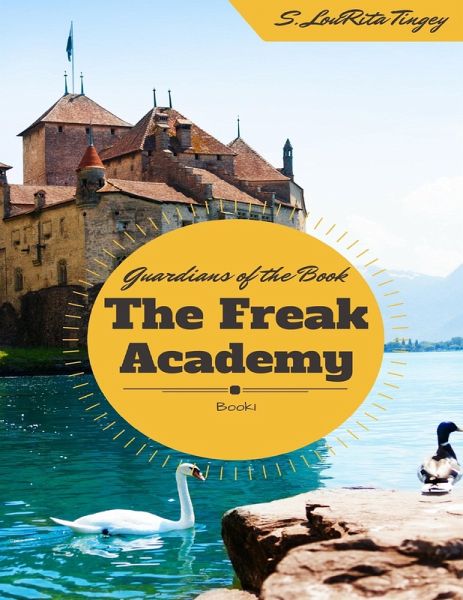 The Guardians of the Book: The Freak Academy (eBook, ePUB) The Guardians of the Book: The Freak Academy (eBook, ePUB)