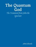 The Quantum God: The Testament of John the Ignorant (eBook, ePUB)