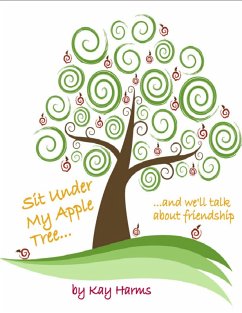 Sit Under My Apple Tree: We'll Talk About Friendship (eBook, ePUB) - Harms, Kay