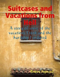 Suitcases and Vacations from Hell (eBook, ePUB) - Tupweod, Rodney