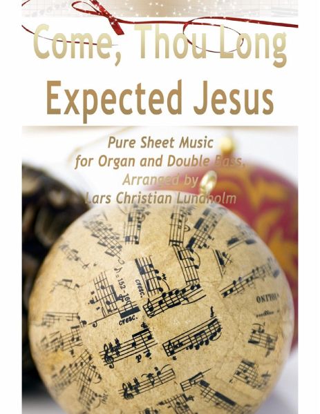 Come, Thou Long Expected Jesus Pure Sheet Music for Organ and Double Bass, Arranged by Lars Christian Lundholm (eBook, ePUB)
