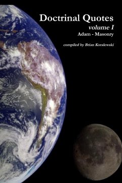 Doctrinal Quotes : Volume I: Adam - Masonry (eBook, ePUB) - Koralewski, Brian