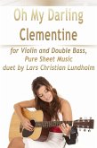 Oh My Darling Clementine for Violin and Double Bass, Pure Sheet Music duet by Lars Christian Lundholm (eBook, ePUB)