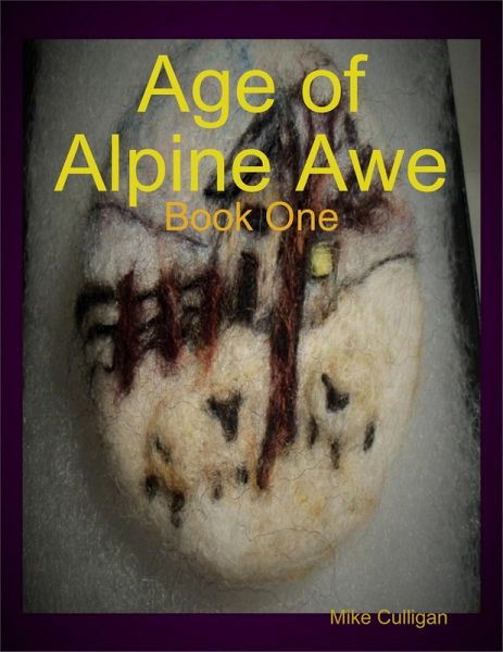 Age of Alpine Awe - Book One (eBook, ePUB) Age of Alpine Awe - Book One (eBook, ePUB)